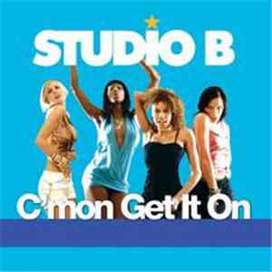 Studio B - C'mon Get It On