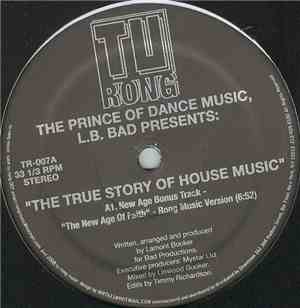 The Prince Of Dance Music, L.B. Bad - Presents: The True Story Of House Mus ...