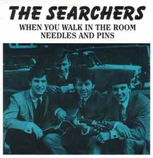 The Searchers - When You Walk In The Room / Needles And Pins