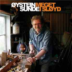 Øystein Sunde - Meget I Sløyd