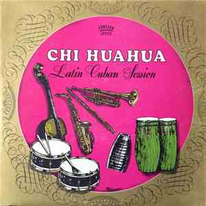 Chi Huahua - Latin Cuban Session