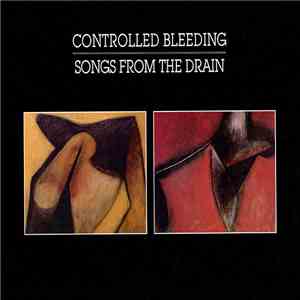 Controlled Bleeding - Songs From The Drain