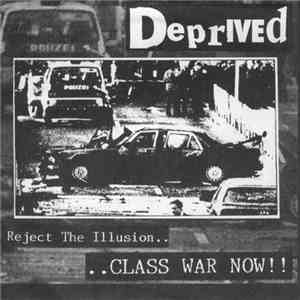 Deprived - Reject The Illusion.. ..Class War Now!!