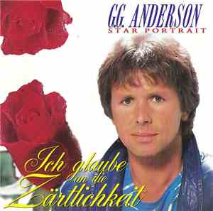 G.G. Anderson - Ich Glaube An Die Zärtlichkeit