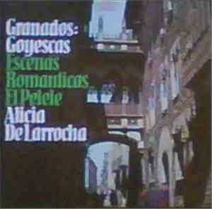 Granados - Alicia De Larrocha - Goyescas / Escenas Romanticas / El Pelele
