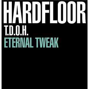 Hardfloor - T.D.O.H. / Eternal Tweak