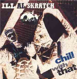 Ill Al Skratch - Chill With That