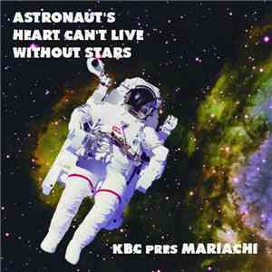 KBC pres. Mariachi - Astronaut's Heart Can't Live Without Stars