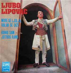 Ljubo Lipovac - More Se Ljulja, Oblak Se Diže / Ranio Sam Jutros Rano