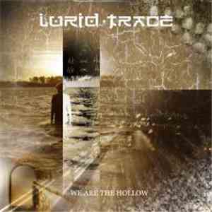 Lurid Trace - We Are The Hollow
