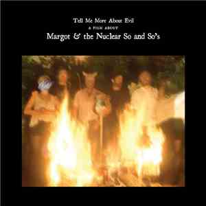 Margot & The Nuclear So And So's - Tell Me More About Evil