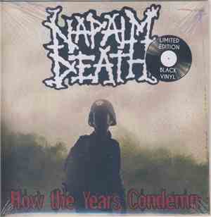 Napalm Death - How The Years Condemn