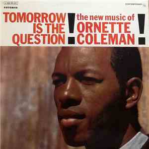 Ornette Coleman - Tomorrow Is The Question!