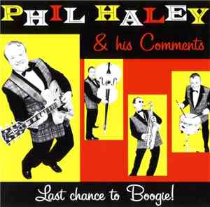 Phil Haley & His Comments - Last Chance To Boogie!