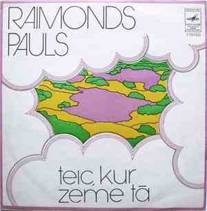 Raimonds Pauls - Teic, Kur Zeme Tā