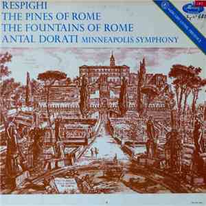 Respighi, Antal Dorati, Minneapolis Symphony - The Pines Of Rome - Fountain ...