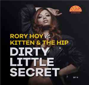 Rory Hoy Vs Kitten & The Hip - Dirty Little Secret
