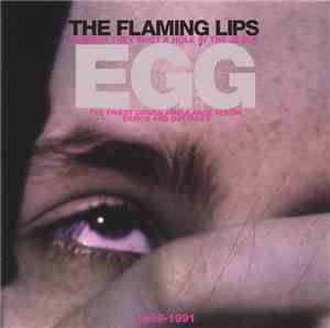 The Flaming Lips - The Day They Shot A Hole In The Jesus Egg (1989-1991)