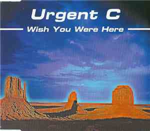 Urgent C - Wish You Were Here