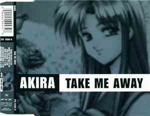 Akira - Take Me Away