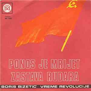 Boris Bizetić - Ponos Je Mrijet / Zastava Rudara