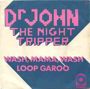 Dr. John The Night Tripper - Wash, Mama, Wash / Loop Garoo