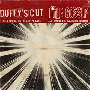 Duffy's Cut / The Idle Gossip - Milk Cow Blues / All I Wanna Do