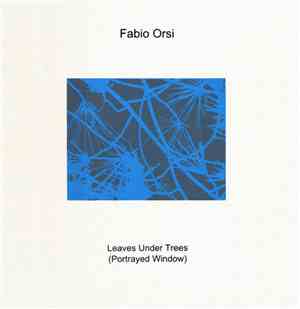 Fabio Orsi - Leaves Under Trees (Portrayed Window)