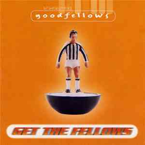 Goodfellows - Get The Fellows