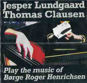 Jesper Lundgaard, Thomas Clausen - Play The Music Of Børge Roger Henrichens