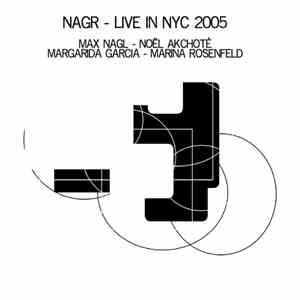 Max Nagl, Noël Akchoté, Margarida Garcia, Marina Rosenfeld - Nagr – Live In ...