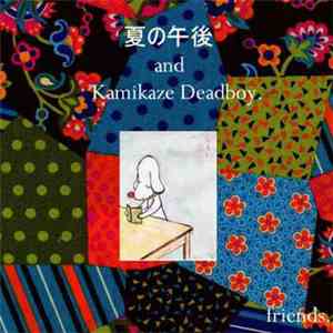 Natsunogogo and Kamikaze Deadboy - Friends