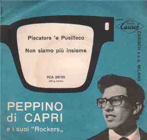 Peppino Di Capri E I Suoi “Rockers„ - Piscatore 'E Pusilleco / Non Siamo Pi ...