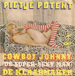 Pietje Potent - Cowboy Johnny (De Super-Sexy Man I) / De Klaarmaker