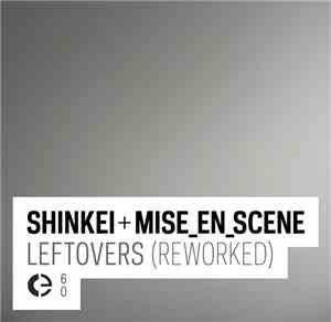 Shinkei + mise_en_scene - Leftovers (Reworked)