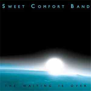 Sweet Comfort Band - The Waiting Is Over