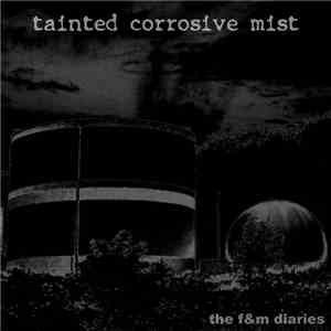 Tainted Corrosive Mist - The F&M Diaries