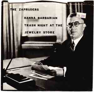 The Zapruders - Hanna Barbarian / Trash Night At The Jewelry Store
