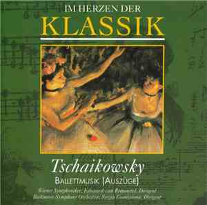 Tschaikowsky - Im Herzen der Klassik 10: Tschaikowsky – Ballettmusik: Auszü ...