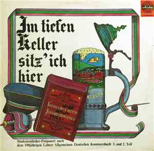 Various - Im Tiefen Keller Sitz' Ich Hier (Studentenlieder-Potpourri Nach D ...
