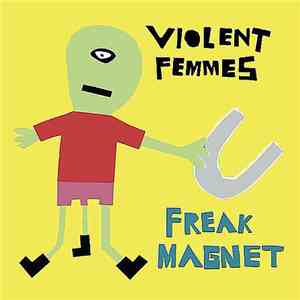 Violent Femmes - Freak Magnet