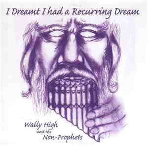 Wally High And The Non-Prophets - I Dreamt I Had A Recurring Dream