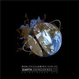 Ben Long & Jamie Bissmire - Earth Coincidence Ep