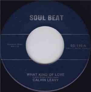 Calvin Leavy - What Kind Of Love / Give Me Your Loving,Loving,Loving