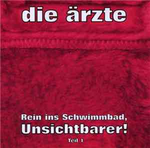 Die Ärzte - Rein Ins Schwimmbad, Unsichtbarer Teil 1
