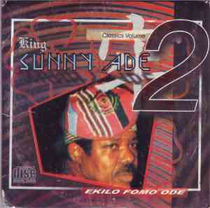 King Sunny Ade - Classic Volume 2: Ekilo Fomo Ode & The Way Forward