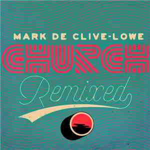 Mark De Clive-Lowe - Church Remixed