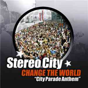 Stereo City - Change The World (City Parade Anthem)