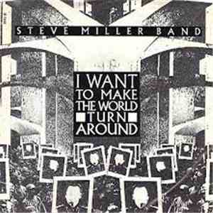 Steve Miller Band - I Want To Make The World Turn Around