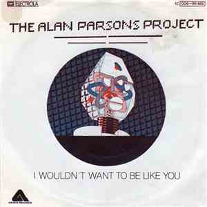 The Alan Parsons Project - I Wouldn't Want To Be Like You